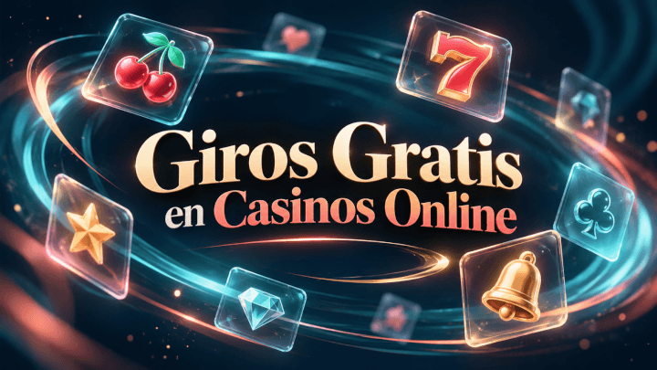 Giros Gratis en Casinos Online